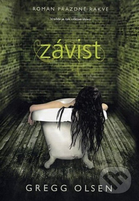 Kniha: Prázdné rakve 1: Závist (Gregg Olsen). Fortuna Libri ČR, 2012 Kniha: Prázdné rakve 1: Závist (Gregg Olsen). Fortuna Libri ČR, 2012