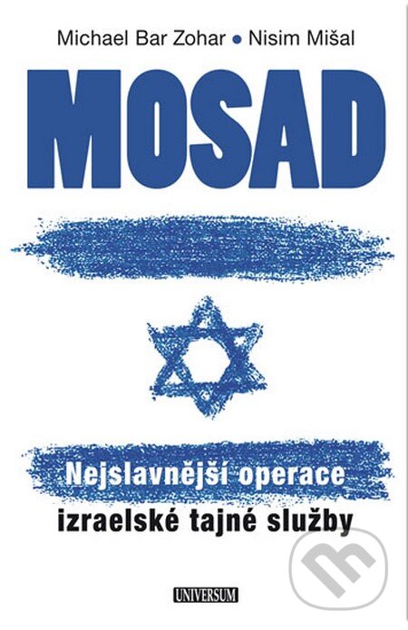 Kniha: Mosad: Nejslavnější operace izraelské tajné služby (Michael Bar Zohar a Nisim Mišal). Universum, 2013 Kniha: Mosad: Nejslavnější operace izraelské tajné služby (Michael Bar Zohar a Nisim Mišal). Universum, 2013