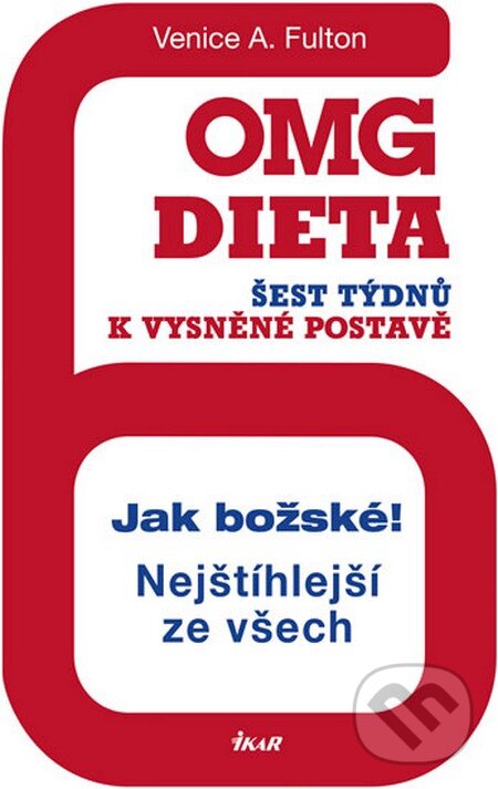 Kniha: OMG dieta - 6 týdnů k vysněné postavě (Venice A. Fulton). Ikar CZ, 2013 Kniha: OMG dieta - 6 týdnů k vysněné postavě (Venice A. Fulton). Ikar CZ, 2013