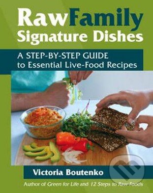Kniha: Raw Family Signature Dishes (Victoria Boutenko). North Atlantic Books, 2009 Kniha: Raw Family Signature Dishes (Victoria Boutenko). North Atlantic Books, 2009