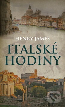 Kniha: Italské hodiny (Henry James). Leda, 2013 Kniha: Italské hodiny (Henry James). Leda, 2013