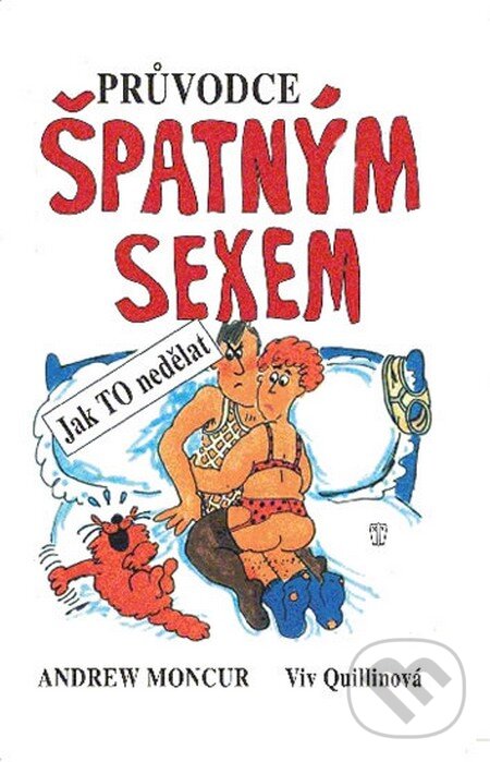 Kniha: Průvodce špatným sexem (Andrew Moncur a Viv Quillinová). Naše vojsko CZ, 2013 Kniha: Průvodce špatným sexem (Andrew Moncur a Viv Quillinová). Naše vojsko CZ, 2013