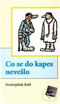 Kniha: Co se do kapes nevešlo (Svatopluk Káš). Galén, 2013 Kniha: Co se do kapes nevešlo (Svatopluk Káš). Galén, 2013