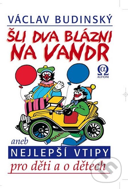 Kniha: Šli dva blázni na vandr (Václav Budinský). Alfom, 2013 Kniha: Šli dva blázni na vandr (Václav Budinský). Alfom, 2013