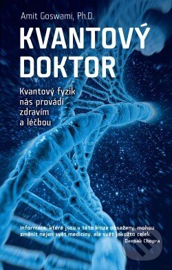 Kniha: Kvantový doktor (Amit Goswami). ANAG, 2014 Kniha: Kvantový doktor (Amit Goswami). ANAG, 2014