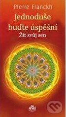 Kniha: Jednoduše buďte úspěšní (Pierre Franckh). ANAG, 2013 Kniha: Jednoduše buďte úspěšní (Pierre Franckh). ANAG, 2013