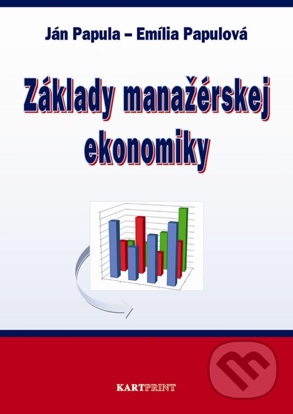 Kniha: Základy manažérskej ekonomiky (Emília Papulová a Ján Papula). Kartprint, 2013 Kniha: Základy manažérskej ekonomiky (Emília Papulová a Ján Papula). Kartprint, 2013