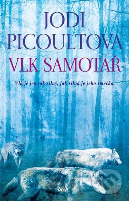 Kniha: Vlk samotář (Jodi Picoult). Ikar CZ, 2013 Kniha: Vlk samotář (Jodi Picoult). Ikar CZ, 2013