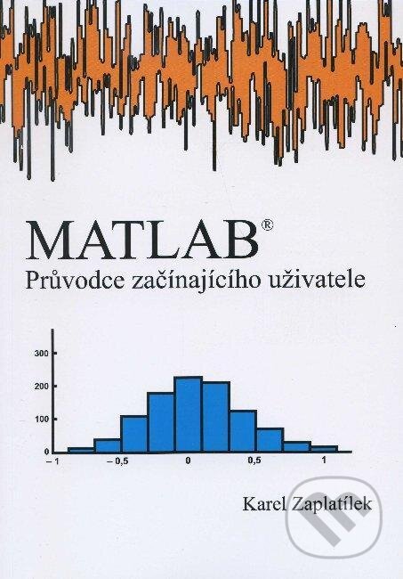 Kniha: MATLAB (Karel Zaplatílek). Tribun EU, 2011 Kniha: MATLAB (Karel Zaplatílek). Tribun EU, 2011