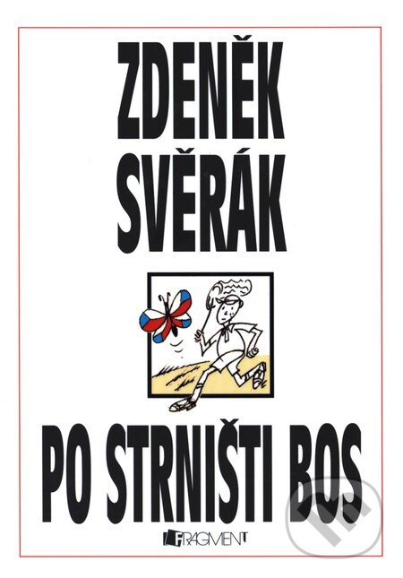 Kniha: Po strništi bos (Zdeněk Svěrák). Nakladatelství Fragment, 2013 Kniha: Po strništi bos (Zdeněk Svěrák). Nakladatelství Fragment, 2013