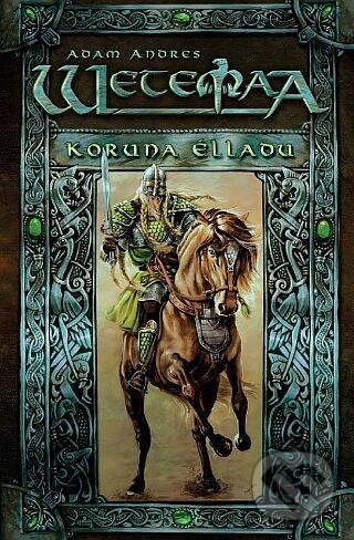 Kniha: Wetemaa: Koruna Élladu (Adam Andres). Straky na vrbě, 2013 Kniha: Wetemaa: Koruna Élladu (Adam Andres). Straky na vrbě, 2013