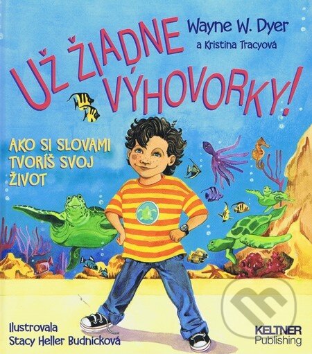 Kniha: Už žiadne výhovorky! (Wayne W. Dyer). Keltner Publishing, 2013 Kniha: Už žiadne výhovorky! (Wayne W. Dyer). Keltner Publishing, 2013