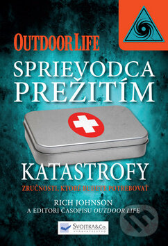 Kniha: Sprievodca prežitím: Katastrofy (Rich Johnson). Svojtka&Co., 2013 Kniha: Sprievodca prežitím: Katastrofy (Rich Johnson). Svojtka&Co., 2013