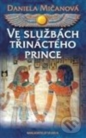 Kniha: Ve službách třináctého prince (Daniela Mičanová). Deus, 2013 Kniha: Ve službách třináctého prince (Daniela Mičanová). Deus, 2013