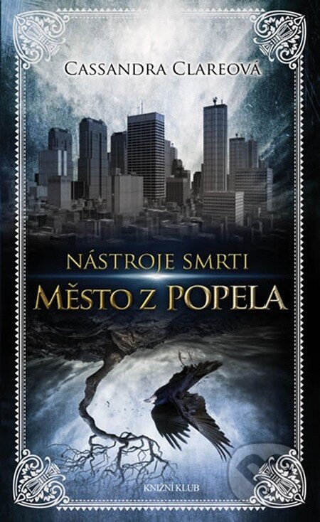 Kniha: Nástroje smrti 2: Město z popela (Cassandra Clare). Knižní klub, 2013 Kniha: Nástroje smrti 2: Město z popela (Cassandra Clare). Knižní klub, 2013