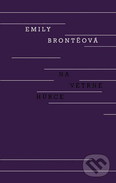 Kniha: Na větrné hůrce (Emily Brontë). Odeon CZ, 2013 Kniha: Na větrné hůrce (Emily Brontë). Odeon CZ, 2013