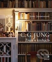 Kniha: C.G. Jung - Život v knihách (Sonu Shamdasani). Portál, 2013 Kniha: C.G. Jung - Život v knihách (Sonu Shamdasani). Portál, 2013
