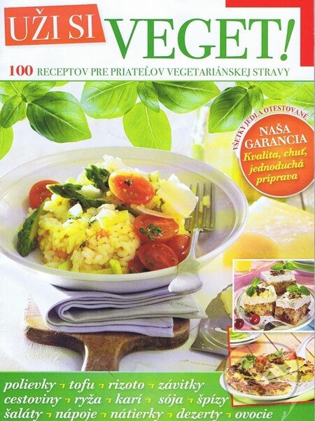 Kniha: Uži si veget! (Bauer Media SK). Bauer Media SK, 2013 Kniha: Uži si veget! (Bauer Media SK). Bauer Media SK, 2013