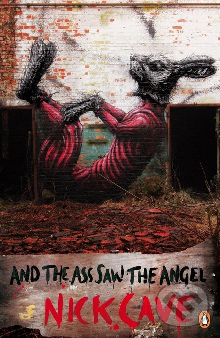 Kniha: And the Ass Saw the Angel (Nick Cave). Penguin Books, 2013 Kniha: And the Ass Saw the Angel (Nick Cave). Penguin Books, 2013