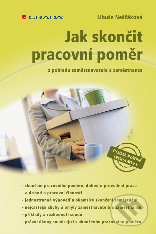 E-kniha: Jak skončit pracovní poměr (Libuše Neščáková). Grada, 2013 E-kniha: Jak skončit pracovní poměr (Libuše Neščáková). Grada, 2013