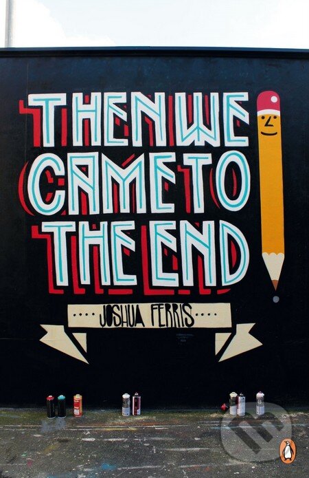 Kniha: Then We Came to the End (Joshua Ferris). Penguin Books, 2013 Kniha: Then We Came to the End (Joshua Ferris). Penguin Books, 2013