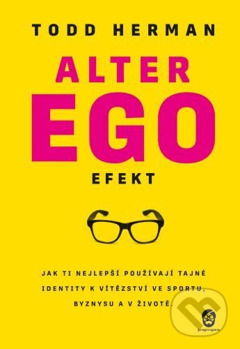 Kniha: Alter ego efekt (Todd Herman). ProgresGuru, 2021 Kniha: Alter ego efekt (Todd Herman). ProgresGuru, 2021