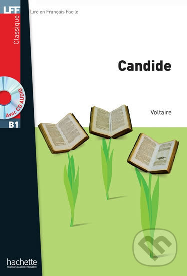 Kniha: LFF B1: Candide + CD audio MP3 (Voltaire). Hachette Francais Langue Étrangere, 2018 Kniha: LFF B1: Candide + CD audio MP3 (Voltaire). Hachette Francais Langue Étrangere, 2018