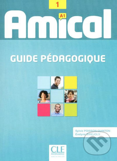 Kniha: Amical A1: Guide pédagogique (Cle International). Cle International, 2011 Kniha: Amical A1: Guide pédagogique (Cle International). Cle International, 2011