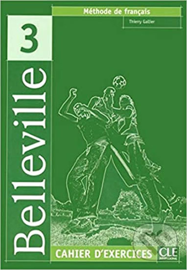 Kniha: Belleville 3: Cahier d´exercices + CD (Thierry Gallier). Cle International, 2005 Kniha: Belleville 3: Cahier d´exercices + CD (Thierry Gallier). Cle International, 2005