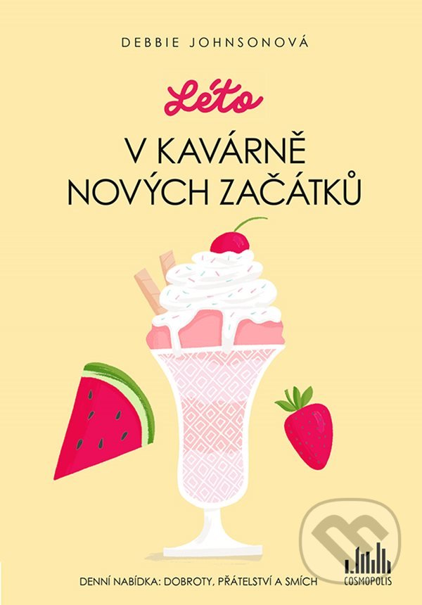 Kniha: Léto v Kavárně nových začátků (Debbie Johnson). Cosmopolis, 2022 Kniha: Léto v Kavárně nových začátků (Debbie Johnson). Cosmopolis, 2022