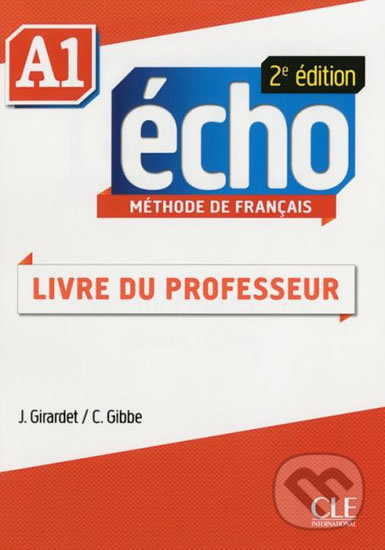 Kniha: Écho A1: Guide pédagogique, 2ed (Jaques Pécheur). Cle International, 2014 Kniha: Écho A1: Guide pédagogique, 2ed (Jaques Pécheur). Cle International, 2014
