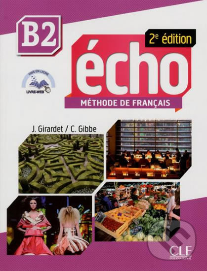 Kniha: Écho B2: Livre + CD audio, 2ed (Jaques Pécheur). Cle International, 2014 Kniha: Écho B2: Livre + CD audio, 2ed (Jaques Pécheur). Cle International, 2014