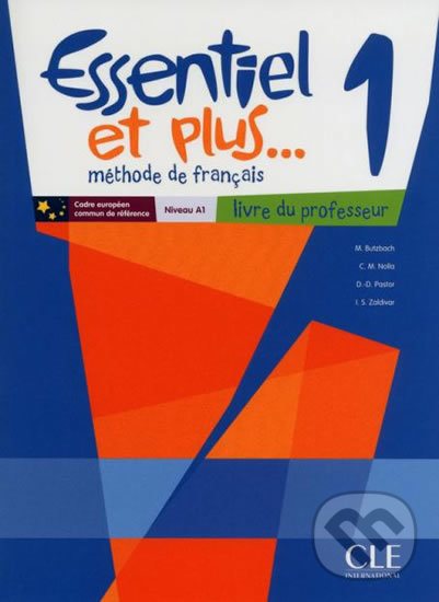 Kniha: Essentiel et plus 1: Guide pédagogique (Michele Butzbach). Cle International, 2012 Kniha: Essentiel et plus 1: Guide pédagogique (Michele Butzbach). Cle International, 2012