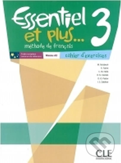 Kniha: Essentiel et plus 3: Cahier d´activités (Michele Butzbach). Cle International, 2012 Kniha: Essentiel et plus 3: Cahier d´activités (Michele Butzbach). Cle International, 2012