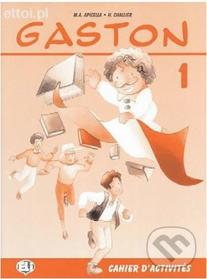 Kniha: Gaston 1: Cahier d´activités (H. Challier a A.M. Apicella). Eli, 1999 Kniha: Gaston 1: Cahier d´activités (H. Challier a A.M. Apicella). Eli, 1999