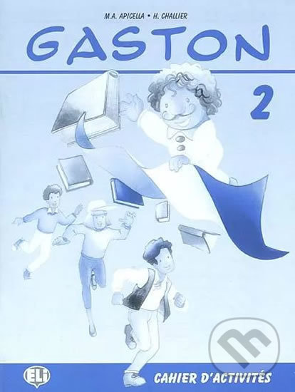 Kniha: Gaston 2: Cahier d´activités (A.M. Apicella a H. Challier). Eli, 1995 Kniha: Gaston 2: Cahier d´activités (A.M. Apicella a H. Challier). Eli, 1995