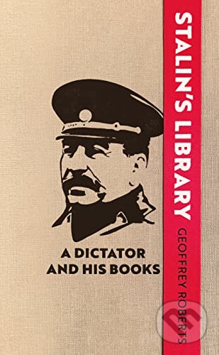 Kniha: Stalin's Library (Geoffrey Roberts). Yale University Press, 2022 Kniha: Stalin's Library (Geoffrey Roberts). Yale University Press, 2022