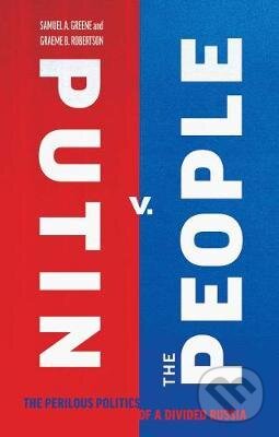 Kniha: Putin v. the People (Samuel A. Greene a Graeme B. Robertson). Yale University Press, 2019 Kniha: Putin v. the People (Samuel A. Greene a Graeme B. Robertson). Yale University Press, 2019