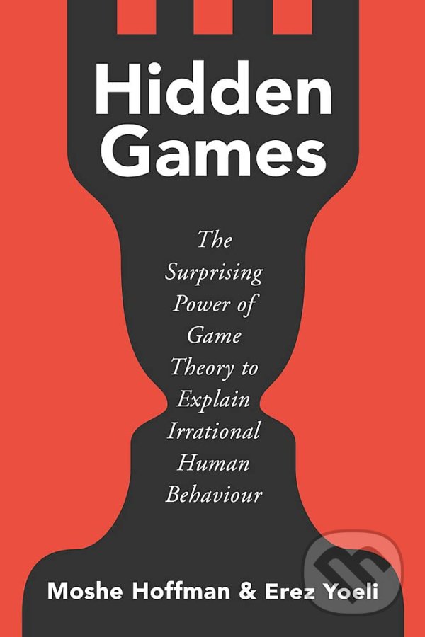 Kniha: Hidden Games (Erez Yoeli a Moshe Hoffman). Basic Books, 2022 Kniha: Hidden Games (Erez Yoeli a Moshe Hoffman). Basic Books, 2022