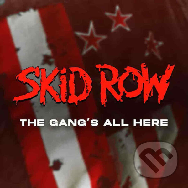 Hudební CD: Skid Row: Gang's All Here (Hudobné albumy). Hudobné albumy, 2022 Hudební CD: Skid Row: Gang's All Here (Hudobné albumy). Hudobné albumy, 2022