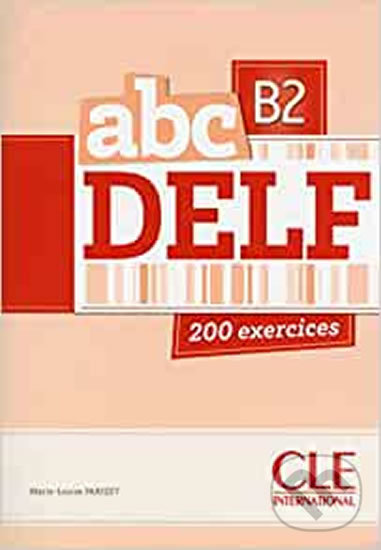 Kniha: Abc DELF B2 (Marie-Louise Parizet). Cle International, 2016 Kniha: Abc DELF B2 (Marie-Louise Parizet). Cle International, 2016