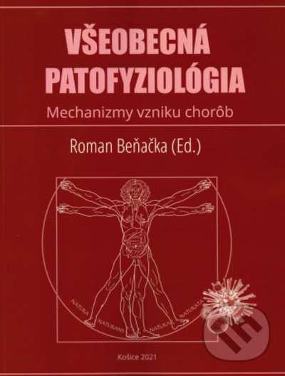 Kniha: Všeobecná patofyziológia (Roman Beňačka). Univerzita Pavla Jozefa Šafárika v Košiciach, 2022 Kniha: Všeobecná patofyziológia (Roman Beňačka). Univerzita Pavla Jozefa Šafárika v Košiciach, 2022