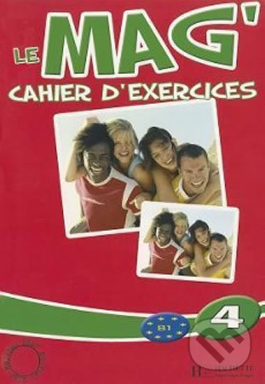 Kniha: Le Mag´ 4 (B1): Cahier d´exercices (Fabienne Gallon). Hachette Francais Langue Étrangere, 2007 Kniha: Le Mag´ 4 (B1): Cahier d´exercices (Fabienne Gallon). Hachette Francais Langue Étrangere, 2007