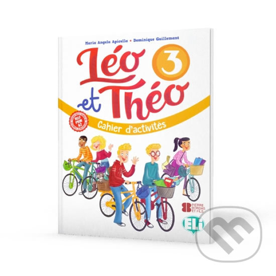 Léo et Théo 3: Cahier d’activités A2 + CD audio - D. Guillemant, A.M. Apicella, Eli, 2018