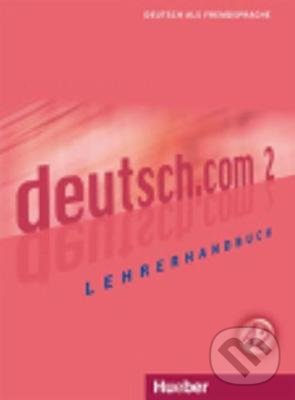 Kniha: deutsch.com 2 (Anta Kursisa, Lina Pilypaityte a Erna Szakaly). Max Hueber Verlag, 2019 Kniha: deutsch.com 2 (Anta Kursisa, Lina Pilypaityte a Erna Szakaly). Max Hueber Verlag, 2019