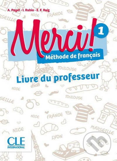 Kniha: Merci! 1/A1: Guide pédagogique (Adrien Payet). Cle International, 2016 Kniha: Merci! 1/A1: Guide pédagogique (Adrien Payet). Cle International, 2016