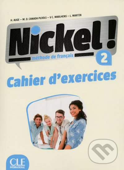 Kniha: Nickel! 2 (A2/B1): Cahier d´exercices (Helene Auge). Cle International, 2014 Kniha: Nickel! 2 (A2/B1): Cahier d´exercices (Helene Auge). Cle International, 2014