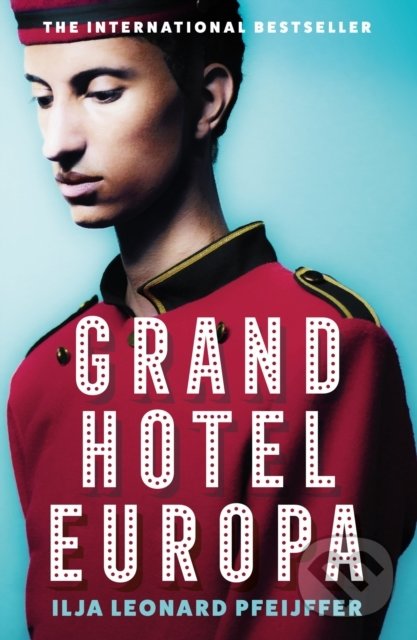Kniha: Grand Hotel Europa (Ilja Leonard Pfeijffer). HarperCollins, 2022 Kniha: Grand Hotel Europa (Ilja Leonard Pfeijffer). HarperCollins, 2022