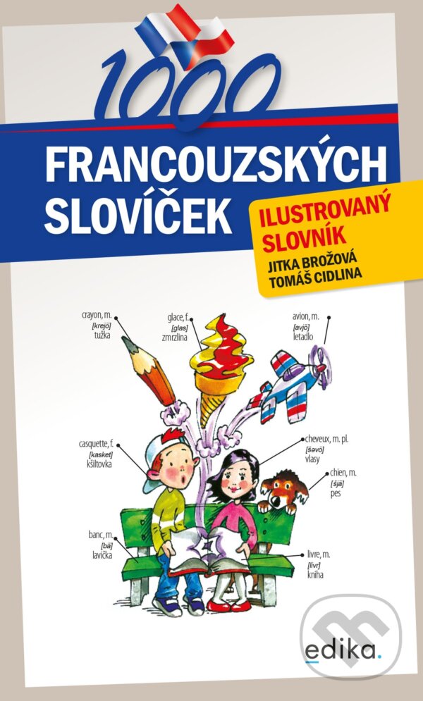 Kniha: 1000 francouzských slovíček (Tomáš Cidlina a Jitka Brožová). Edika, 2022 Kniha: 1000 francouzských slovíček (Tomáš Cidlina a Jitka Brožová). Edika, 2022