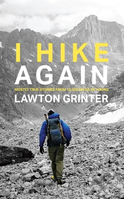 E-kniha: I Hike Again (Lawton Grinter). Grand Mesa Press, 2019 E-kniha: I Hike Again (Lawton Grinter). Grand Mesa Press, 2019